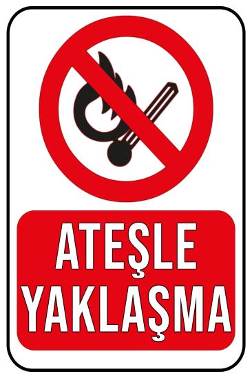 Ateşle Yaklaşma Uyarı Levhası
